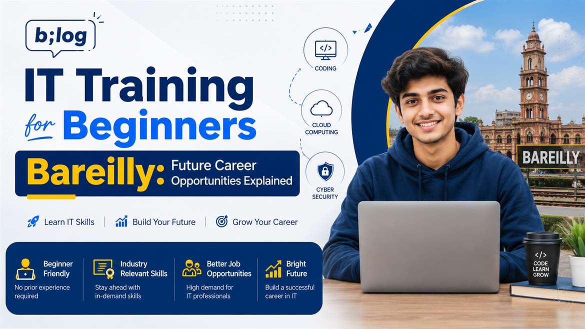IT Training for Beginners Bareilly: Future Career Opportunities Explained