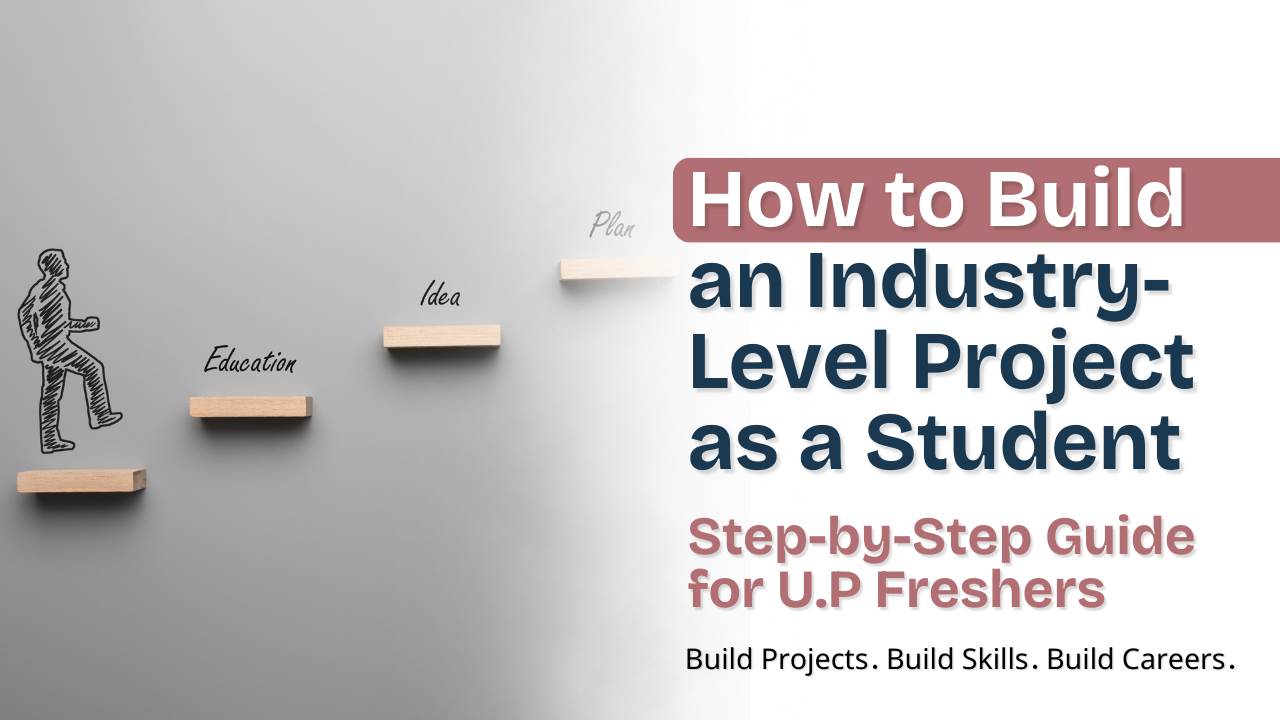 How to Build an Industry-Level Project as a Student.